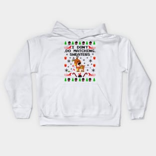 Matching Ugly Christmas Sweaters. I Don't Do Matching Sweaters. Kids Hoodie